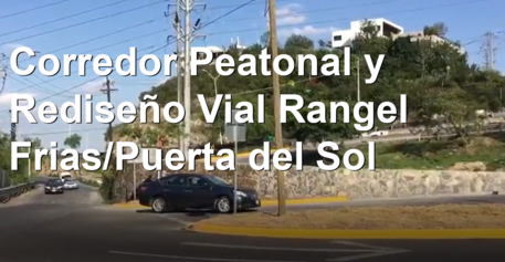 Corredor Peatonal y Rediseño Vial Rangel Frias/Puerta del Sol